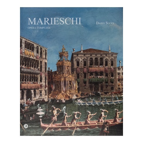 128 - Marieschi (2016 - ZeL Edizioni -  a cura di D. Succi) 