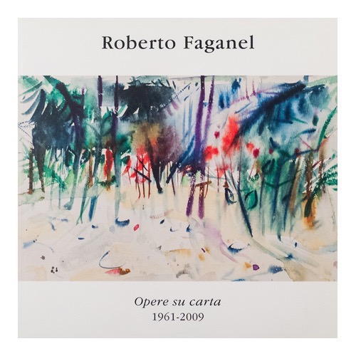 089 - Roberto Faganel - Opere su carta 1961-2009 (2009 - Fond CRTrieste)